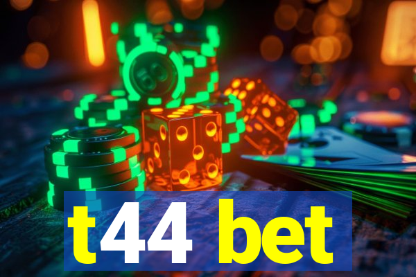 t44 bet